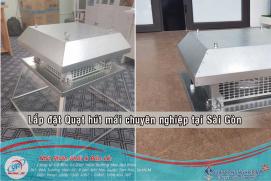 Lắp đặt Quạt hút mái Vortex tại Sài Gòn