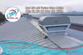 Lắp đặt Quạt hút mái công nghiệp Vortex phục vụ nhà xưởng